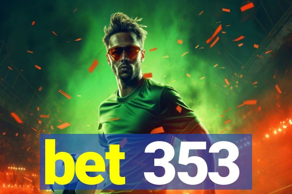 bet 353